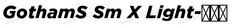 GothamS Sm X Light字体转换 GothamS Sm X Light字体转换